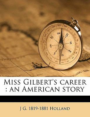 Miss Gilbert's Career: An American Story 1178062554 Book Cover