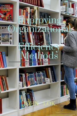 Improving Organizational Efficiency Methods B0B4JMPPQV Book Cover