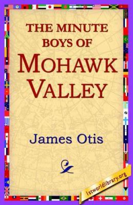 The Minute Boys of Mohawk Valley 1421801590 Book Cover