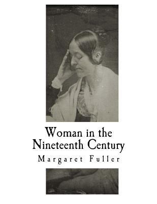 Woman in the Nineteenth Century: Kindred Papers... 1977652670 Book Cover