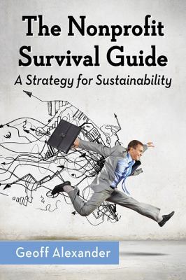 The Nonprofit Survival Guide: A Strategy for Su... 0786498447 Book Cover