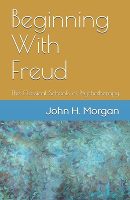 Beginning With Freud: The Classical Schools of ... 1556053991 Book Cover