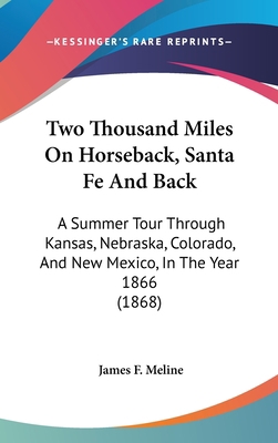 Two Thousand Miles On Horseback, Santa Fe And B... 1104570688 Book Cover