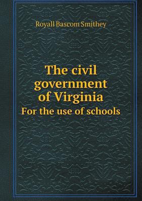 The civil government of Virginia For the use of... 5519312311 Book Cover