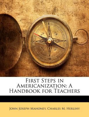 First Steps in Americanization: A Handbook for ... 1141232286 Book Cover