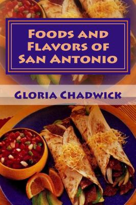 Foods and Flavors of San Antonio 1883717094 Book Cover