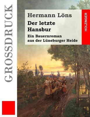 Der letzte Hansbur (Großdruck): Ein Bauernroman... [German] 1539474844 Book Cover