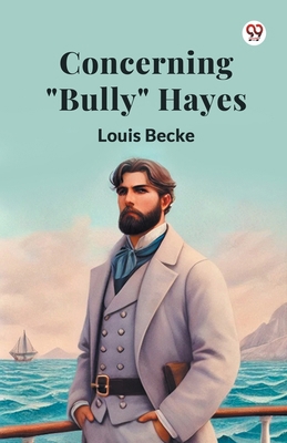 Concerning "Bully" Hayes B0DY1Z4JX3 Book Cover