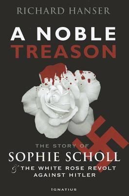 Noble Treason: The Story of Sophie Scholl and t... 1586175572 Book Cover