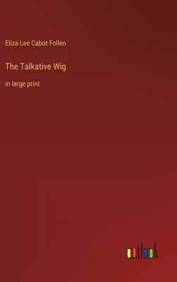 The Talkative Wig: in large print 3368330438 Book Cover