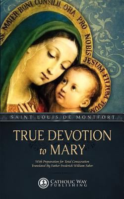 True Devotion to Mary: With Preparation for Tot... 1479232203 Book Cover