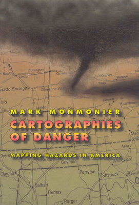 Cartographies of Danger: Mapping Hazards in Ame... 0226534197 Book Cover