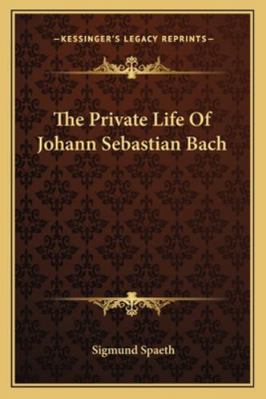 The Private Life Of Johann Sebastian Bach 1162829265 Book Cover