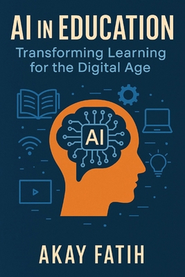 AI in Education: Transforming Learning for the ... B0F43RKCHT Book Cover
