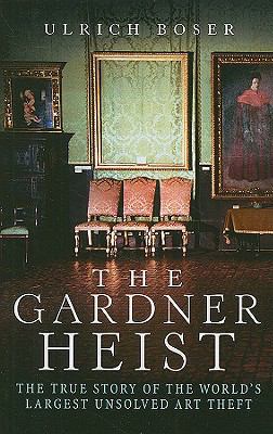 The Gardner Heist: The True Story of the World'... [Large Print] 1410415678 Book Cover