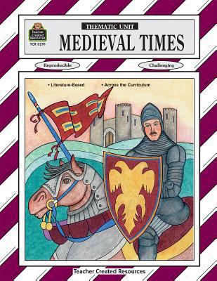 Medieval Times Thematic Unit 1557342911 Book Cover