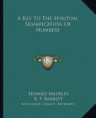 A Key To The Spiritual Signification Of Numbers 1162908149 Book Cover