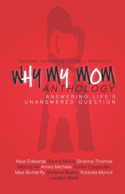 Why My Mom Anthology: Answering Life's Unanswer... 096536965X Book Cover