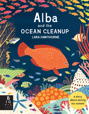 Alba and the Ocean Cleanup: A Story about Savin... 1536210447 Book Cover