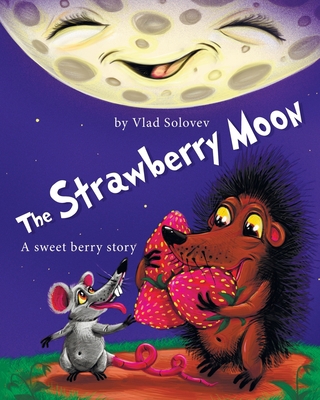 The Strawberry Moon: A sweet berry story B0C6W5ZZ5J Book Cover