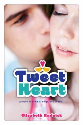 Tweet Heart: A Novel in E-Mails, Blogs, and Tweets 1423135288 Book Cover