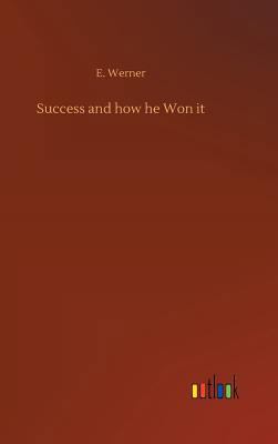 Success and how he Won it 3732650928 Book Cover