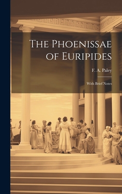 The Phoenissae of Euripides; With Brief Notes 1020903694 Book Cover