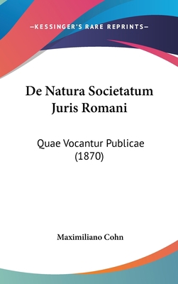 de Natura Societatum Juris Romani: Quae Vocantu... [Latin] 1162366001 Book Cover