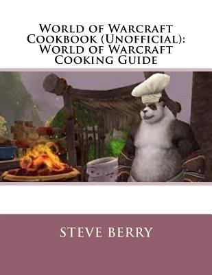 Paperback World of Warcraft Cookbook (Unofficial): World of Warcraft Cooking Guide Book