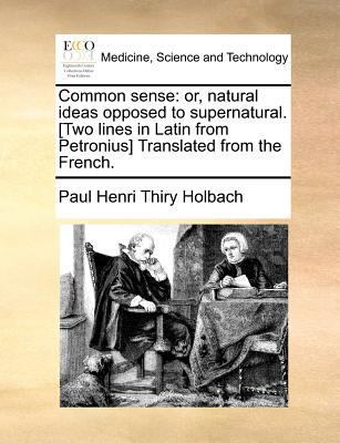 Common sense: or, natural ideas opposed to supe... 1171390548 Book Cover