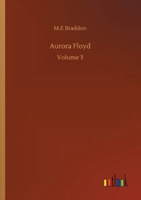 Aurora Floyd: Volume 3 3752343613 Book Cover