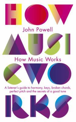 How Music Works: A Listener's Guide To Harmony ... 1846143152 Book Cover
