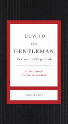 How to Be a Gentleman Revised and Expanded: A T... 1401604730 Book Cover