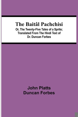 The Baitâl Pachchisi; Or, The Twenty-Five Tales... 9354545696 Book Cover