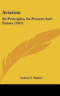 Aviation: Its Principles, Its Present and Futur... 1161712003 Book Cover