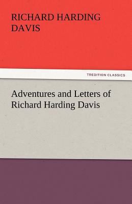 Adventures and Letters of Richard Harding Davis 3842437544 Book Cover