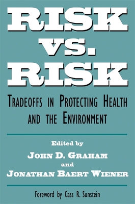 Risk vs. Risk: Tradeoffs in Protecting Health a... 0674773071 Book Cover