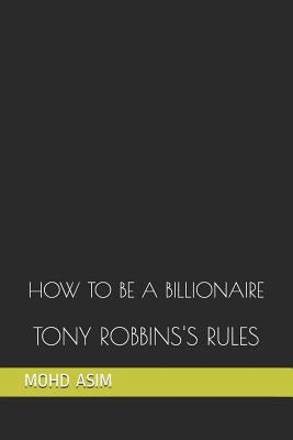 How to Be a Billionaire: Tony Robbins's Rules 1796593591 Book Cover