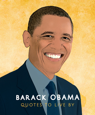 Barack Obama: Quotes to Live by: A Life-Affirmi... 1787393062 Book Cover