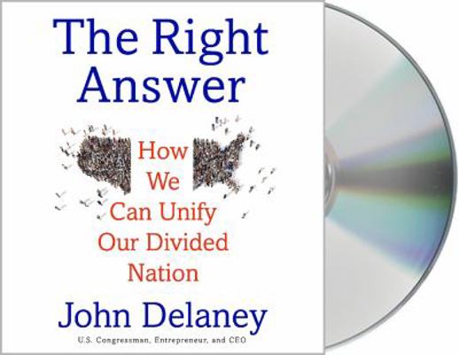The Right Answer: How We Can Unify Our Divided ... 1250310679 Book Cover
