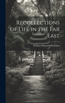 Recollections of Life in the Far East 1020305118 Book Cover