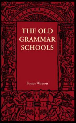 The Old Grammar Schools 1107690684 Book Cover