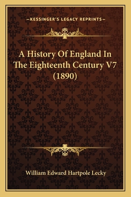 A History Of England In The Eighteenth Century ... 1164076639 Book Cover