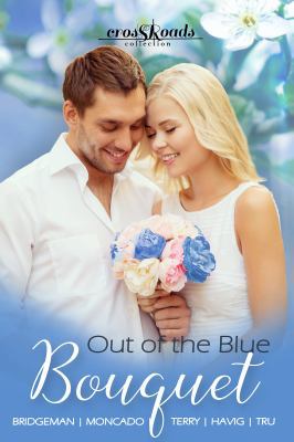 Out of the Blue Bouquet: Crossroads Collection 1 1681901021 Book Cover