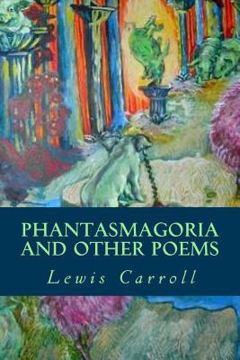 Phantasmagoria and other poems 1539706044 Book Cover
