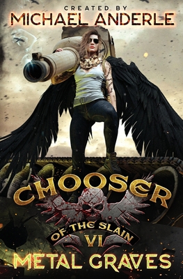 Metal Graves: Chooser of the Slain Book Six B0BW2S2TS2 Book Cover
