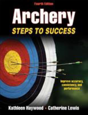 Archery: Steps to Success 1450444687 Book Cover