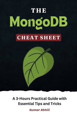The MongoDB Cheat Sheet: A 3-Hours Practical Gu... B0DNFGFQ3P Book Cover