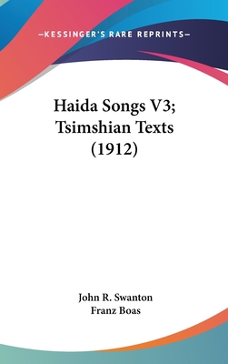 Haida Songs V3; Tsimshian Texts (1912) 054895786X Book Cover