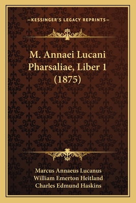 M. Annaei Lucani Pharsaliae, Liber 1 (1875) 1165469219 Book Cover